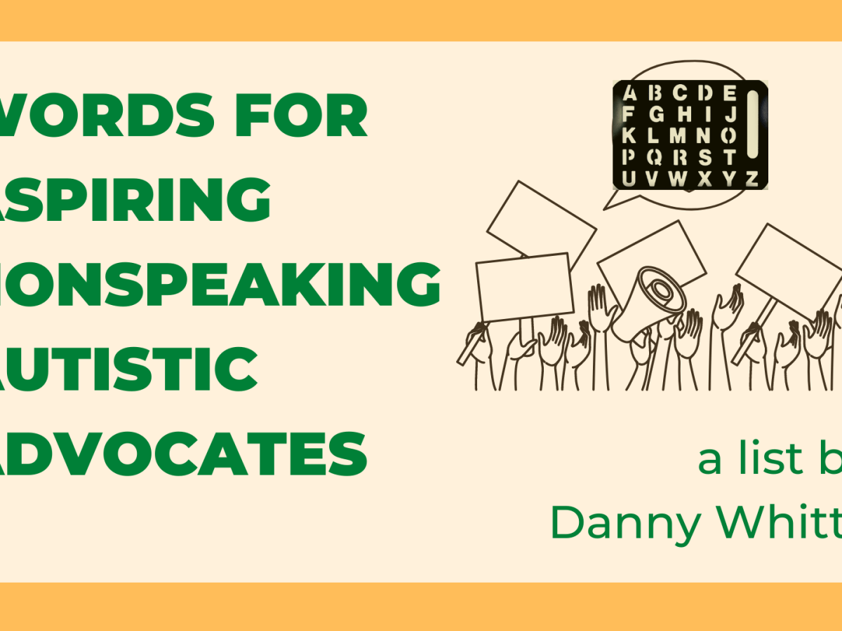 Words for aspiring nonspeaking autistic&nbsp;advocates