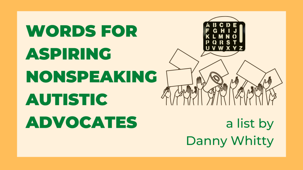 Words for aspiring nonspeaking autistic&nbsp;advocates